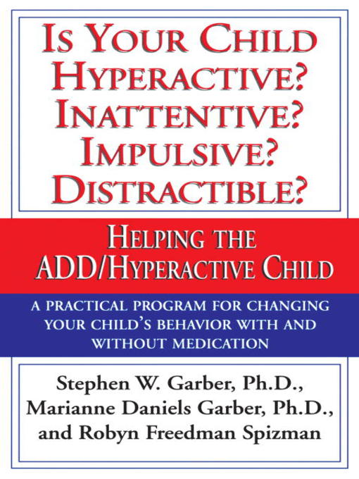Title details for Is Your Child Hyperactive? Inattentive? Impulsive? Distractable? by Stephen W. Garber, Ph.D. - Available